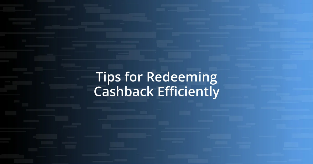 Tips for Redeeming Cashback Efficiently