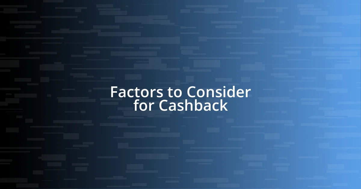 Factors to Consider for Cashback