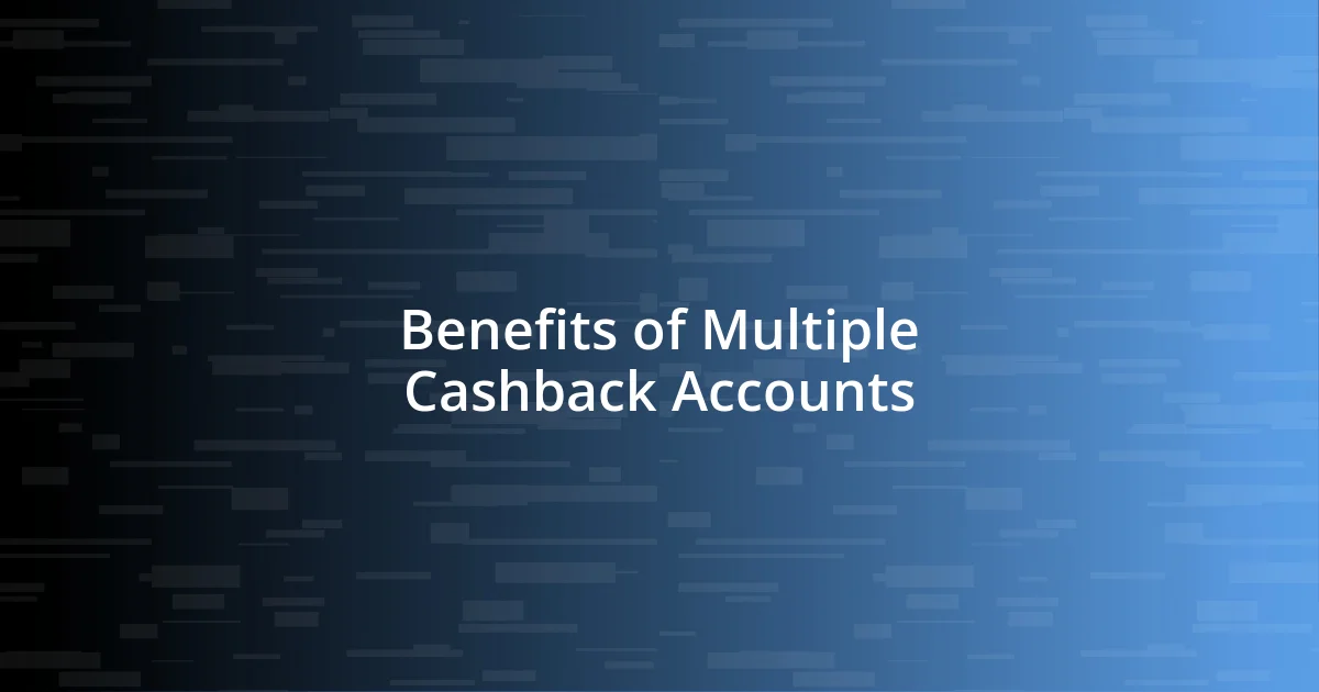 Benefits of Multiple Cashback Accounts