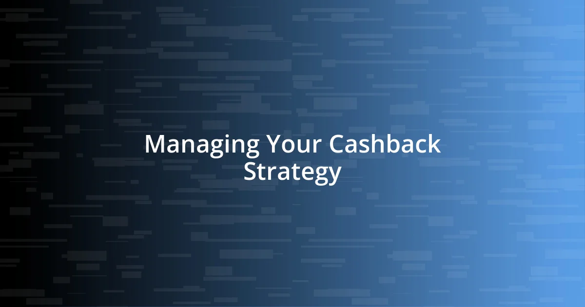 Managing Your Cashback Strategy