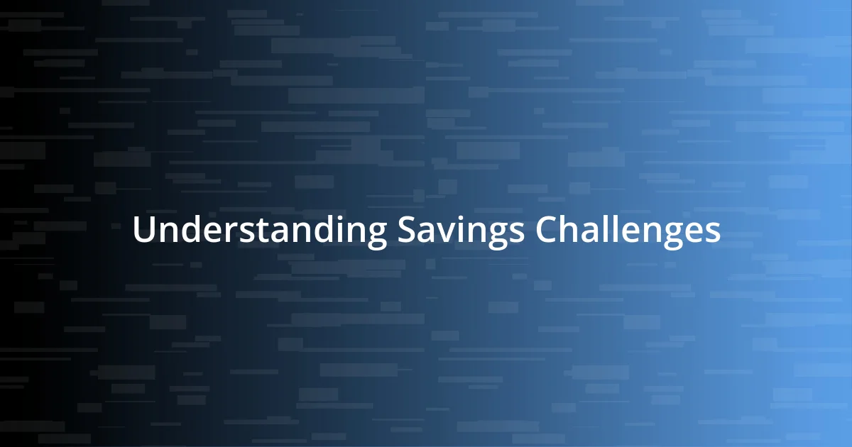 Understanding Savings Challenges