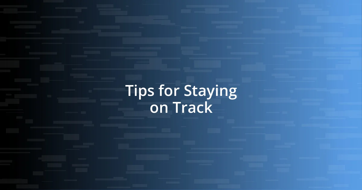 Tips for Staying on Track