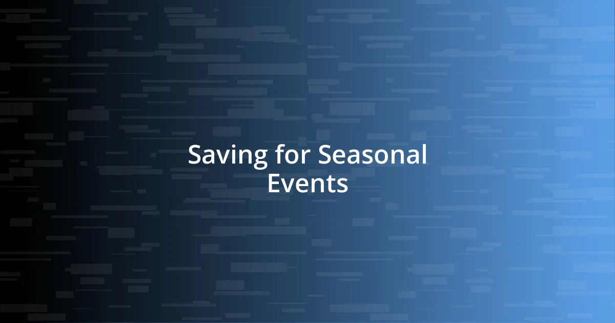 Saving for Seasonal Events