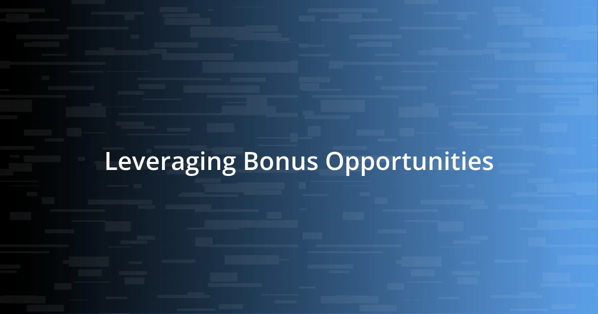 Leveraging Bonus Opportunities