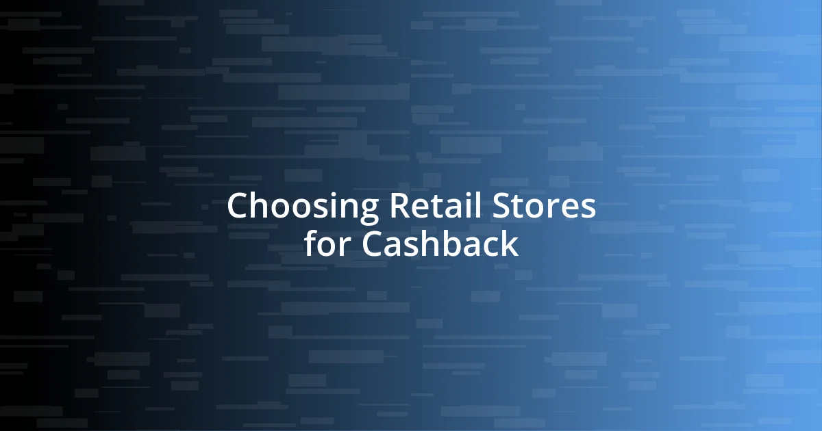 Choosing Retail Stores for Cashback