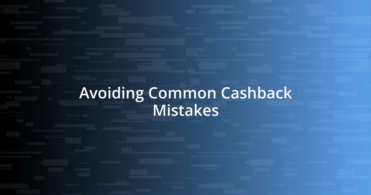 Avoiding Common Cashback Mistakes