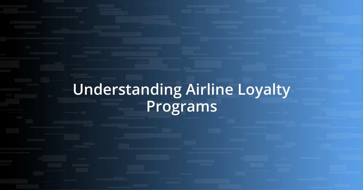 Understanding Airline Loyalty Programs