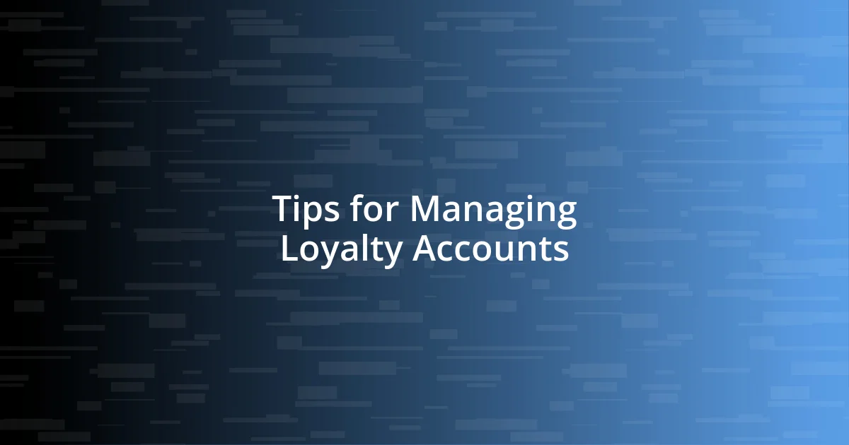 Tips for Managing Loyalty Accounts