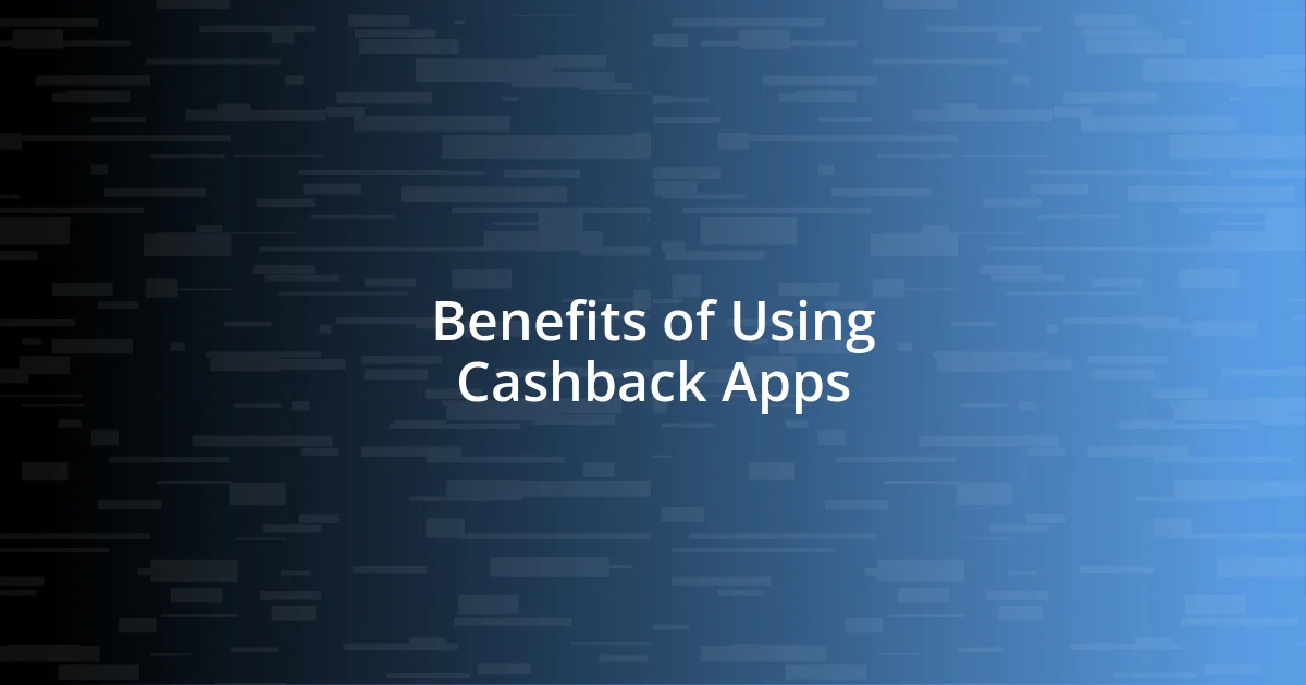 Benefits of Using Cashback Apps