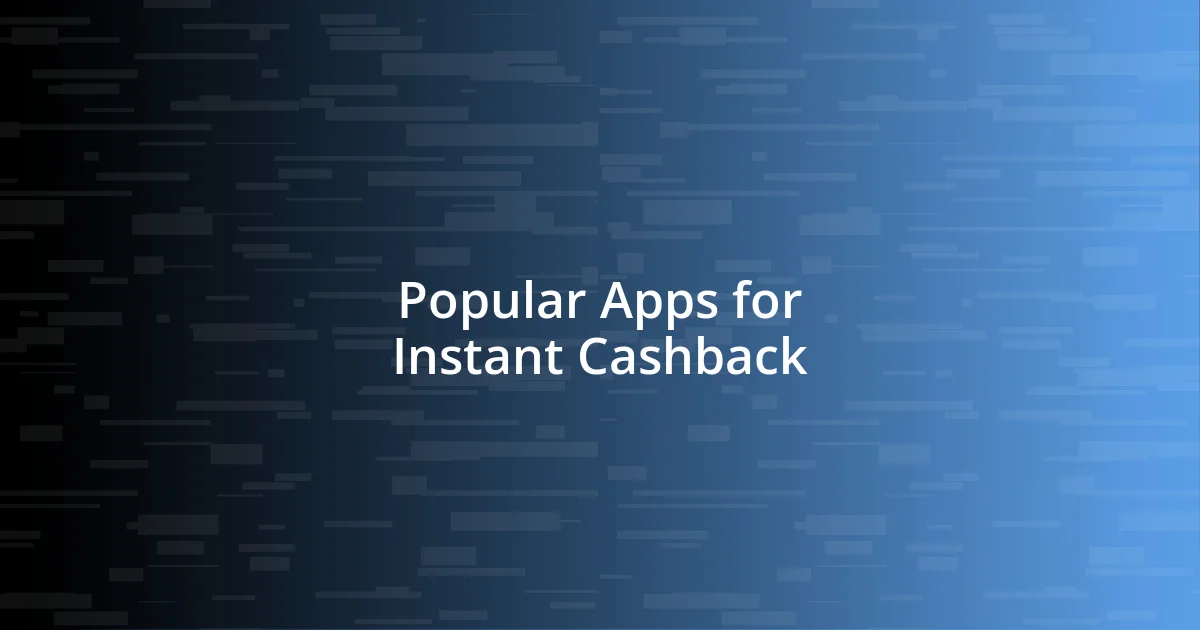 Popular Apps for Instant Cashback