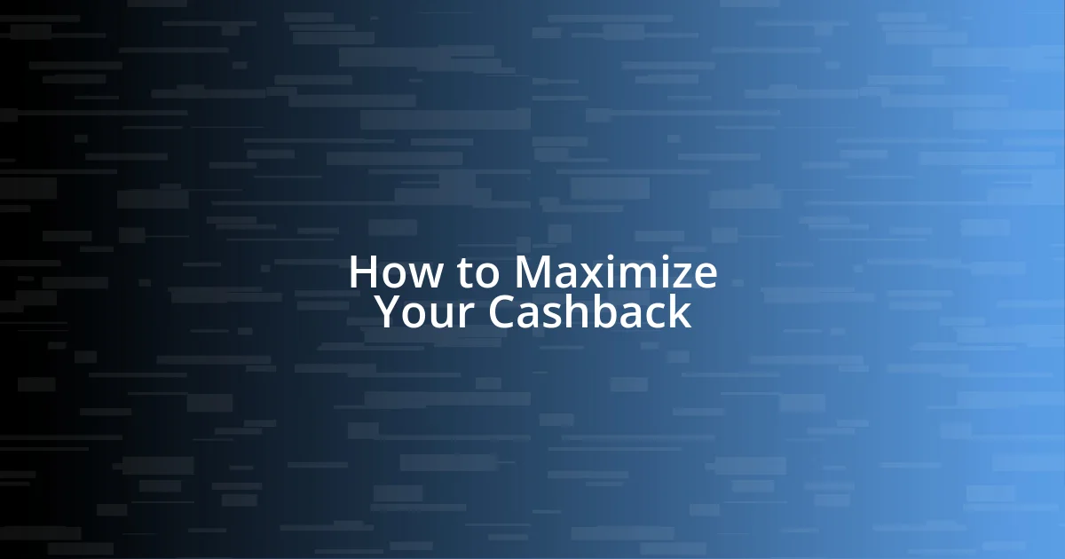 How to Maximize Your Cashback