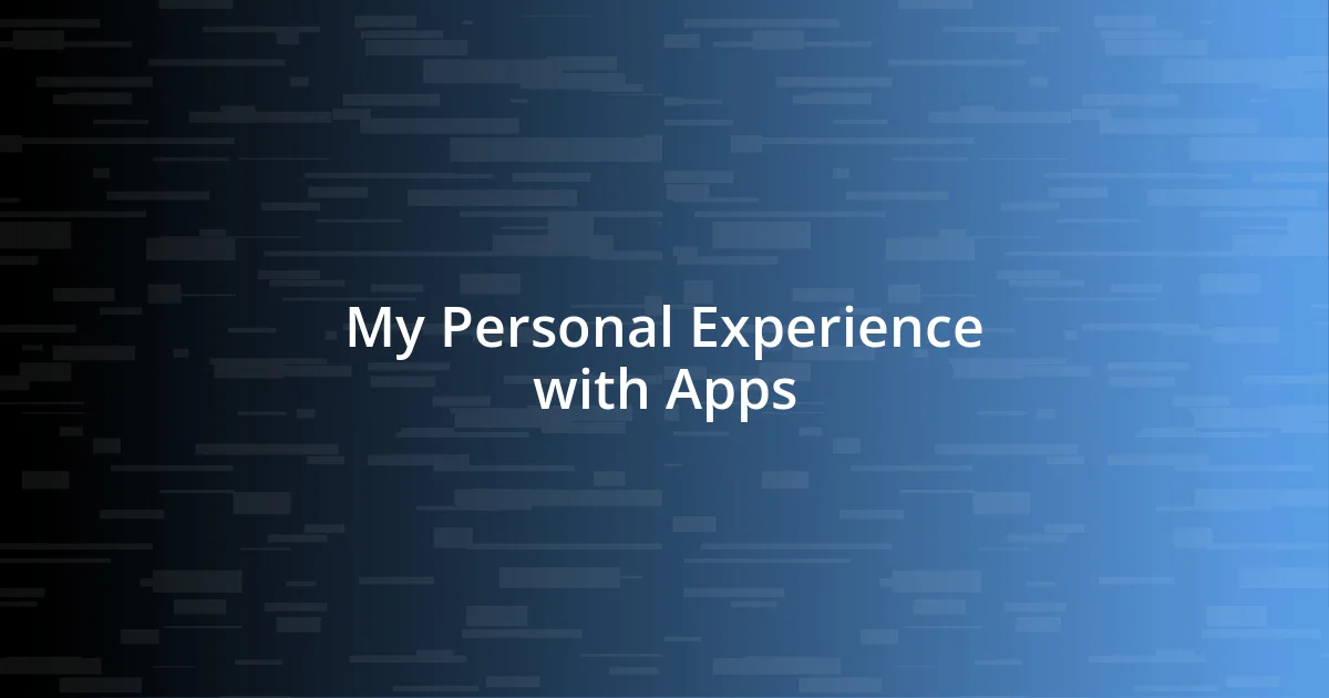 My Personal Experience with Apps