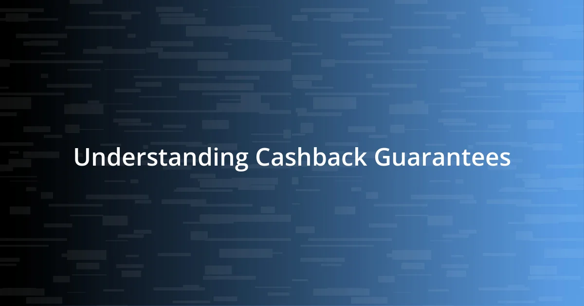 Understanding Cashback Guarantees