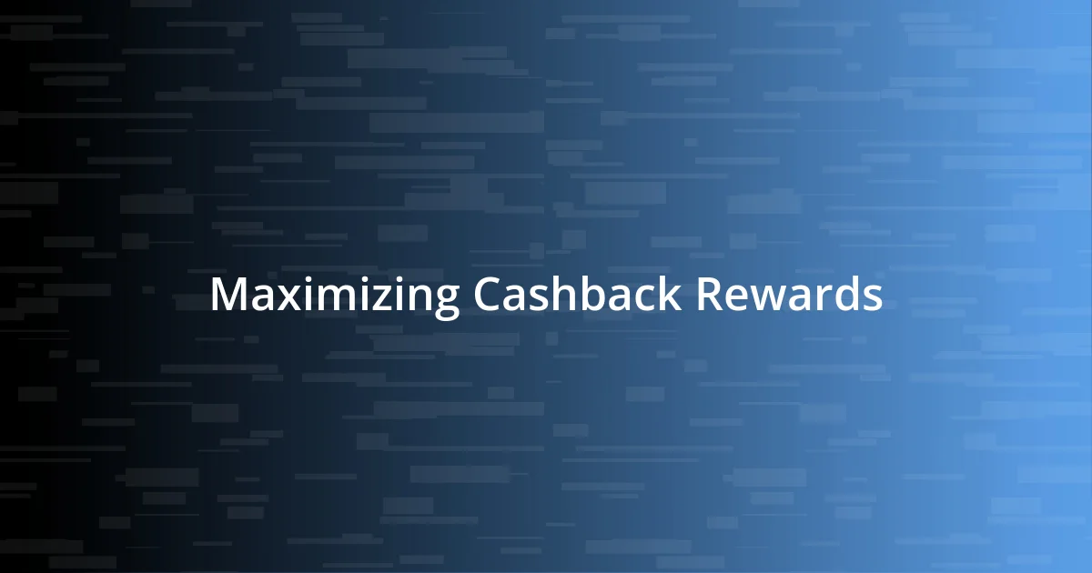 Maximizing Cashback Rewards