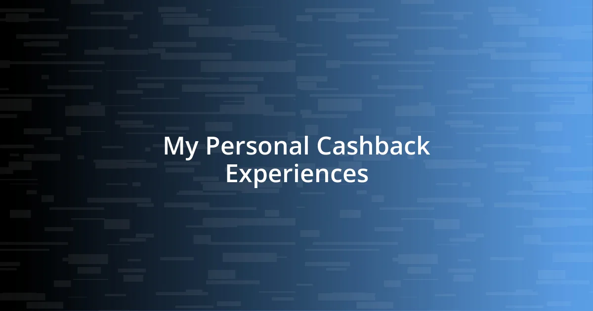 My Personal Cashback Experiences