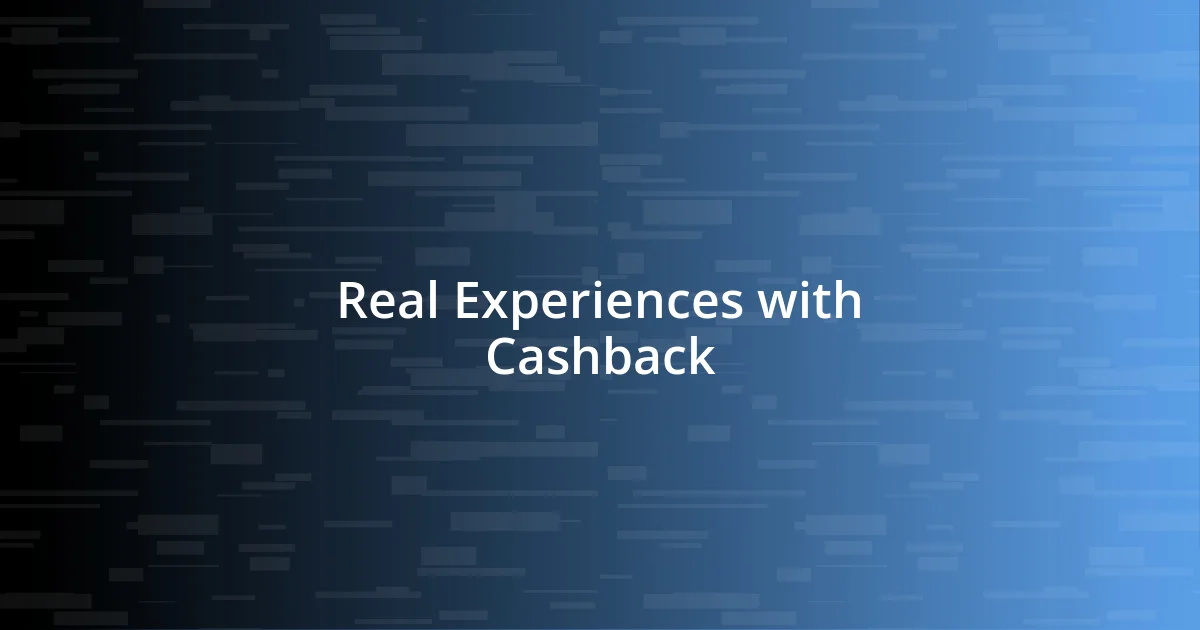 Real Experiences with Cashback