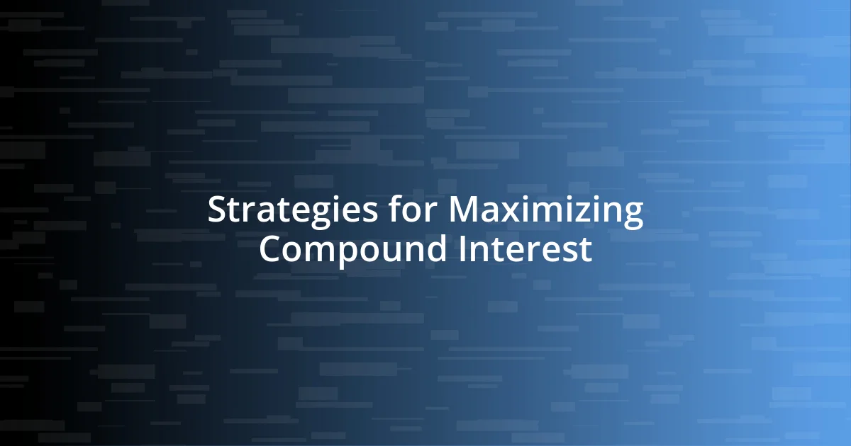 Strategies for Maximizing Compound Interest