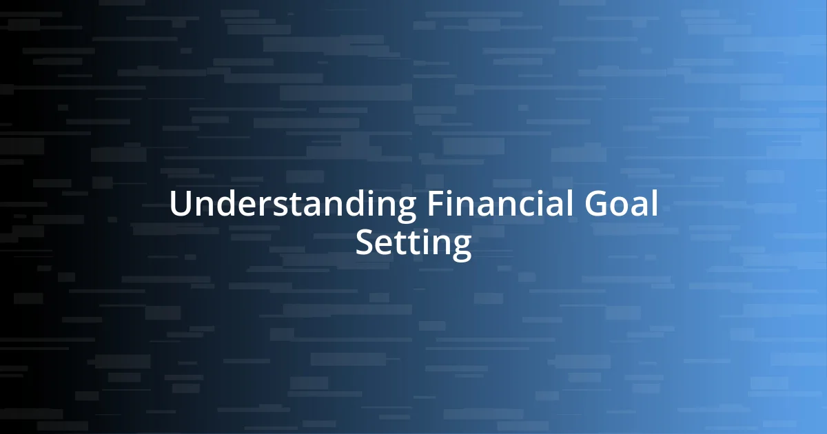 Understanding Financial Goal Setting