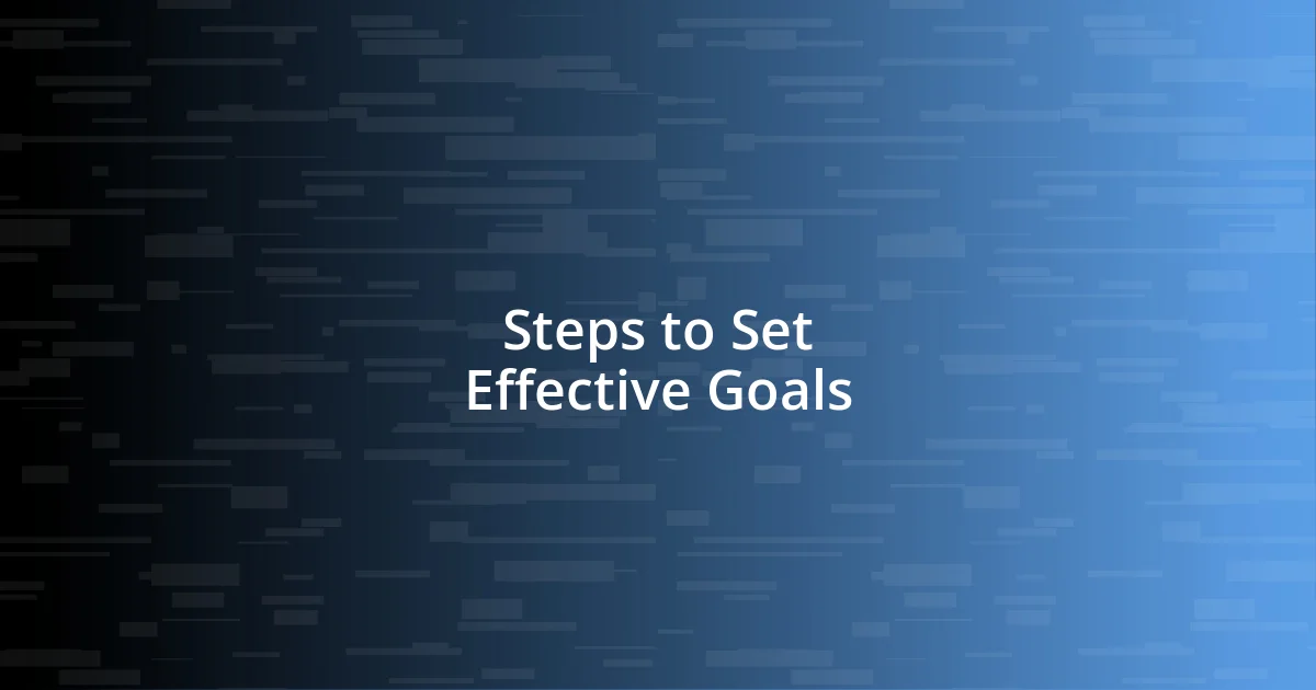 Steps to Set Effective Goals