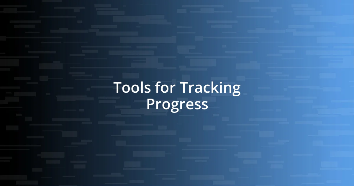 Tools for Tracking Progress