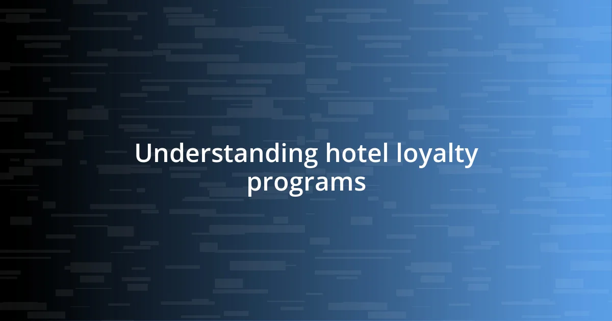 Understanding hotel loyalty programs