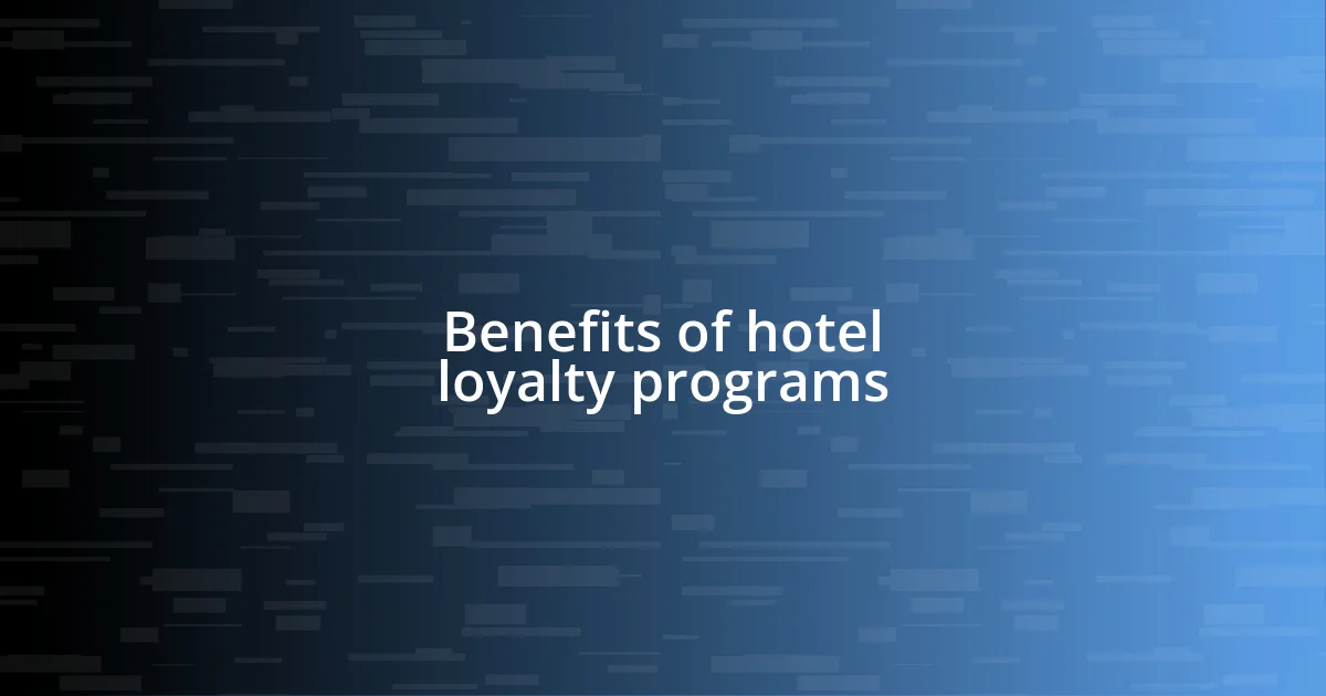 Benefits of hotel loyalty programs