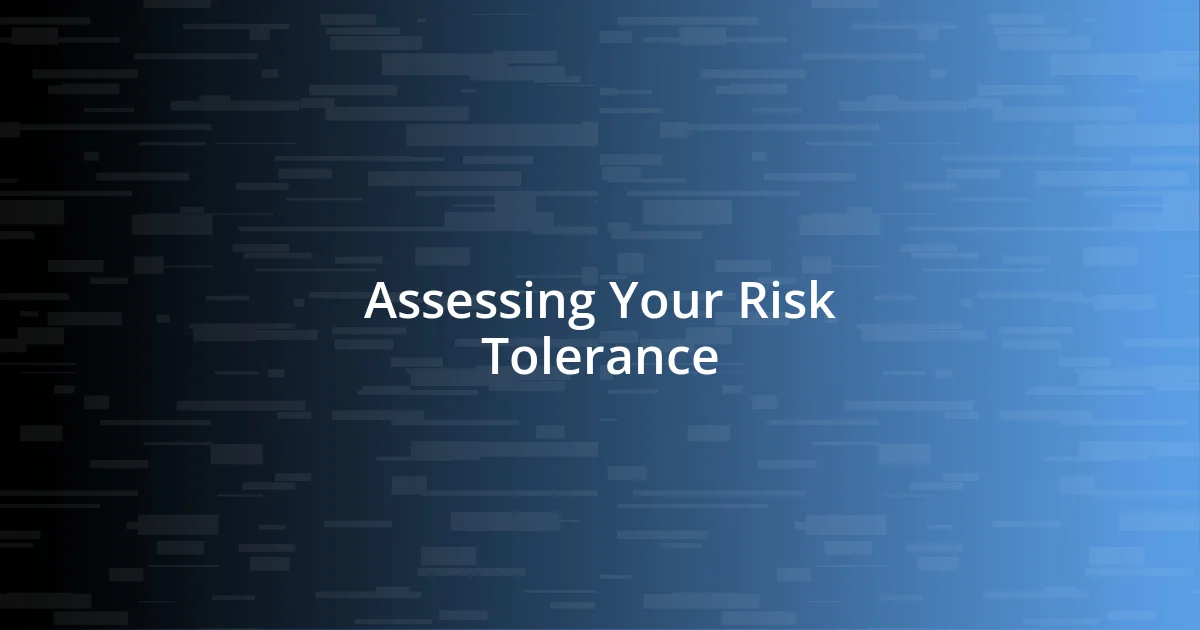 Assessing Your Risk Tolerance