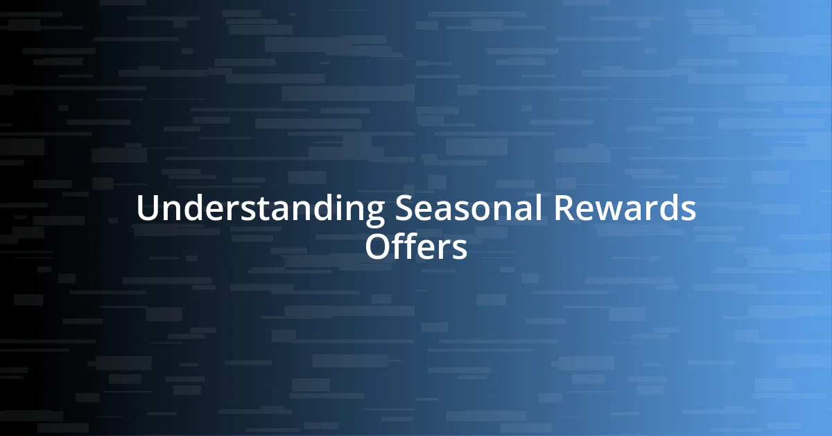 Understanding Seasonal Rewards Offers