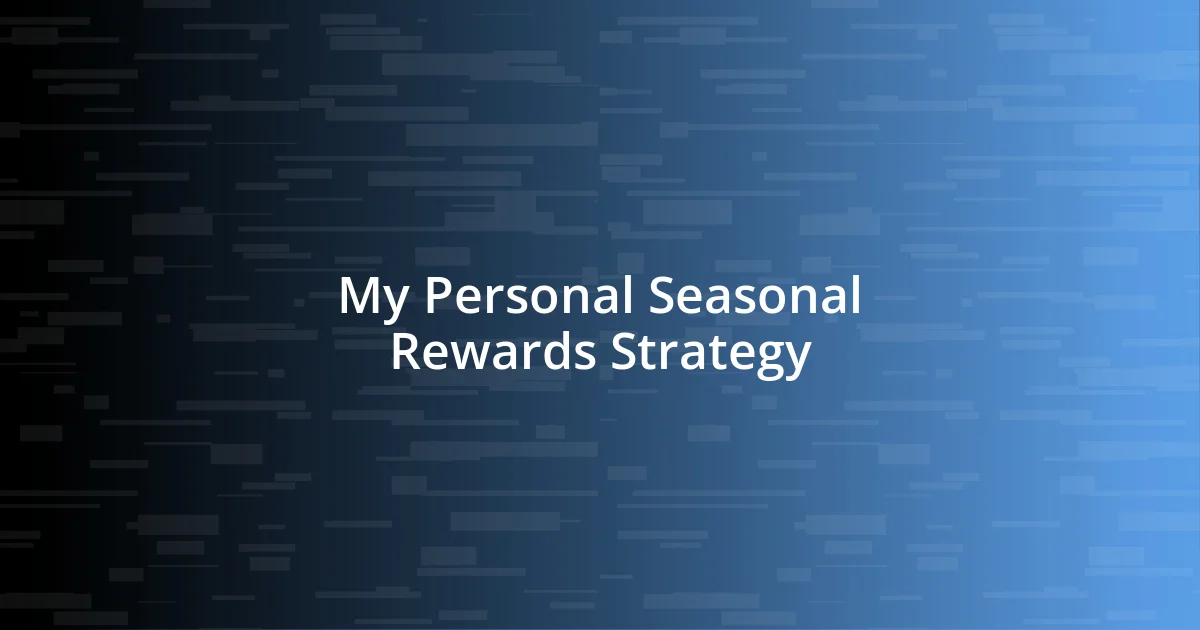 My Personal Seasonal Rewards Strategy