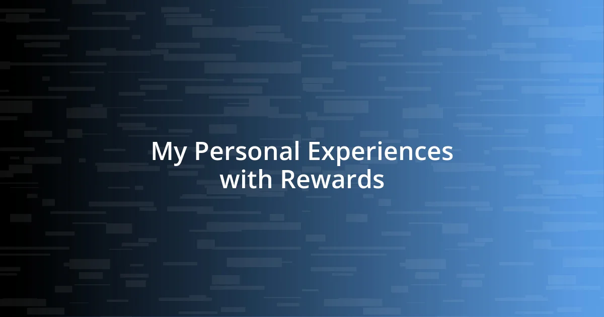 My Personal Experiences with Rewards