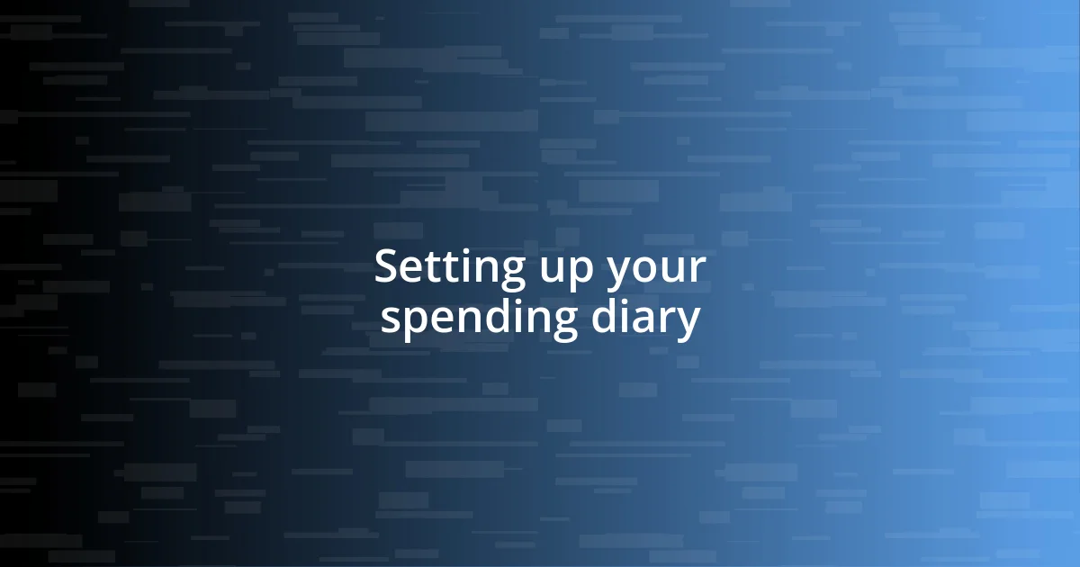 Setting up your spending diary