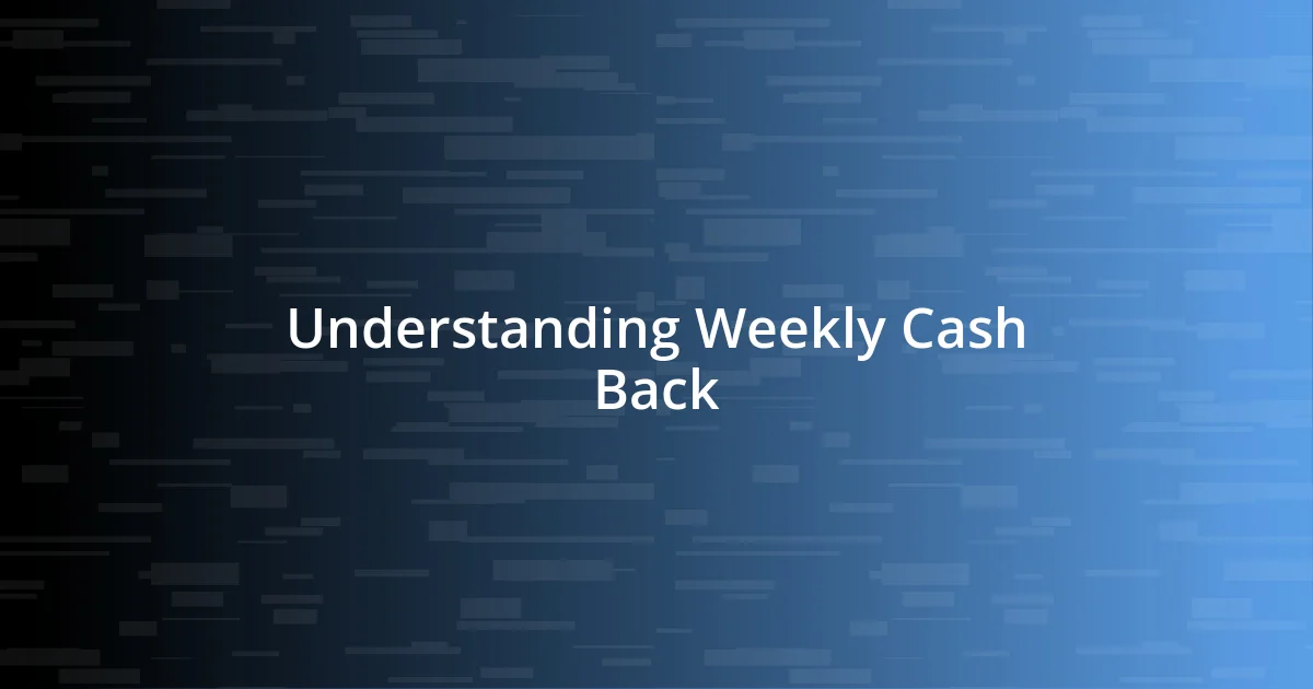 Understanding Weekly Cash Back