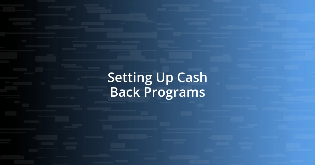 Setting Up Cash Back Programs