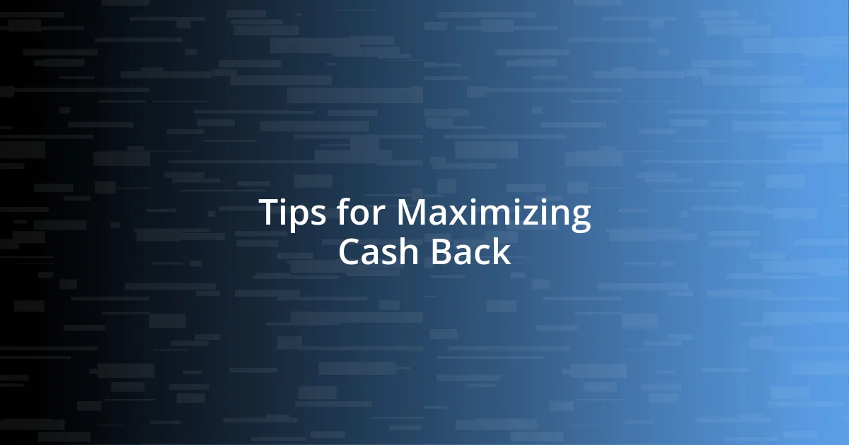 Tips for Maximizing Cash Back