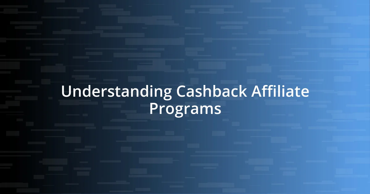 Understanding Cashback Affiliate Programs