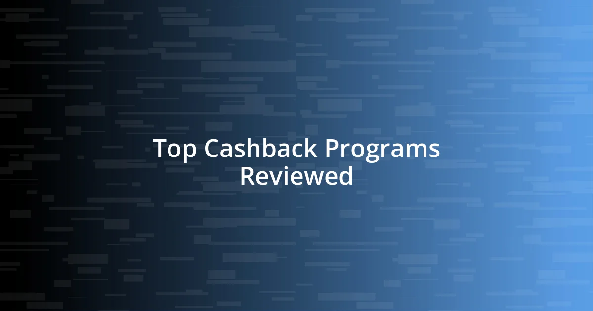 Top Cashback Programs Reviewed