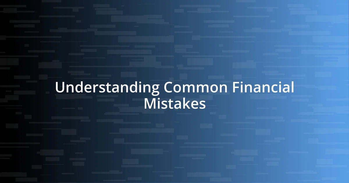 Understanding Common Financial Mistakes