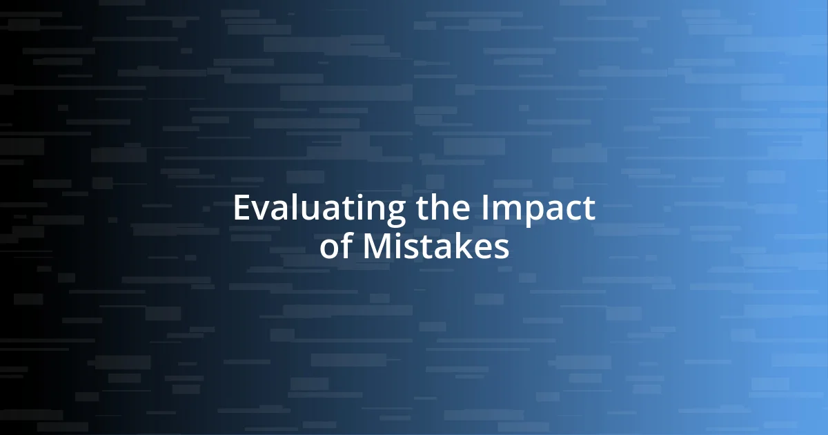 Evaluating the Impact of Mistakes