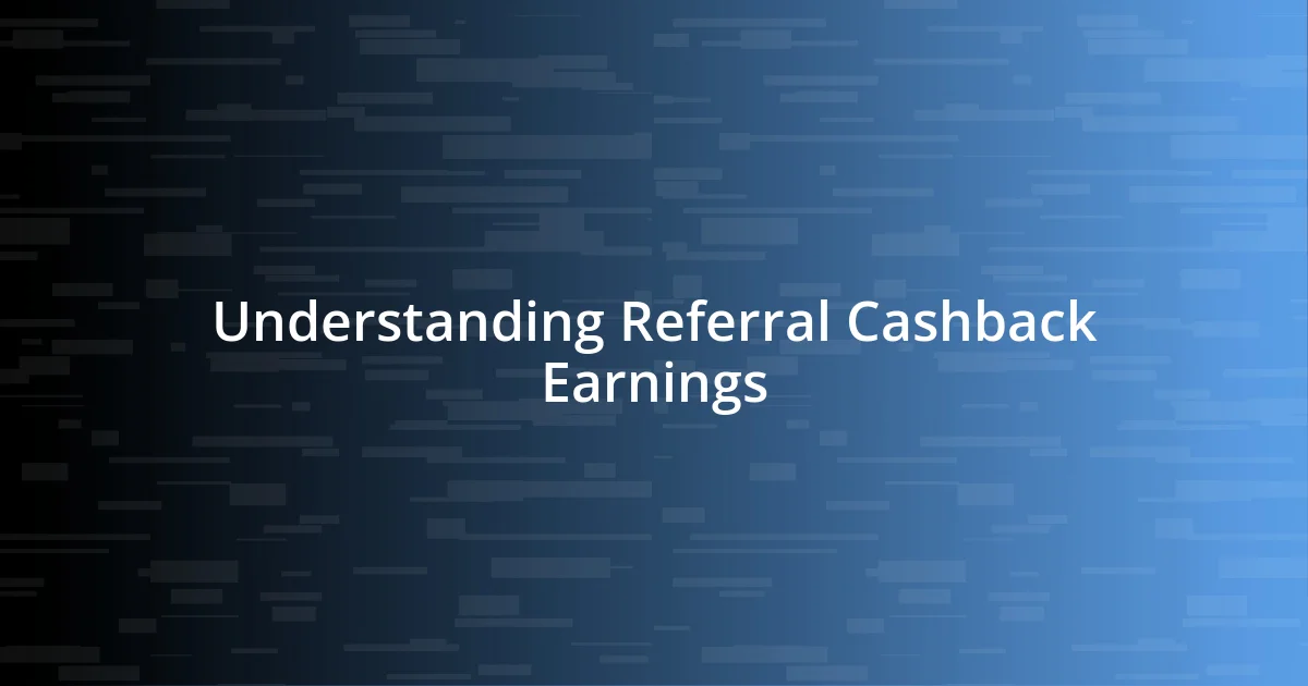 Understanding Referral Cashback Earnings