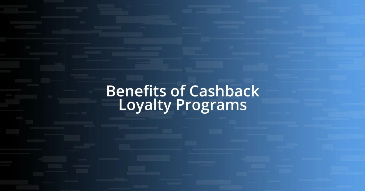 Benefits of Cashback Loyalty Programs