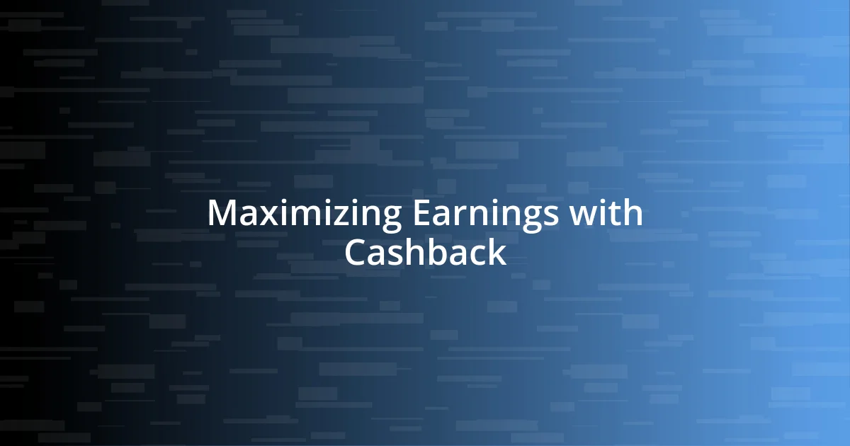 Maximizing Earnings with Cashback