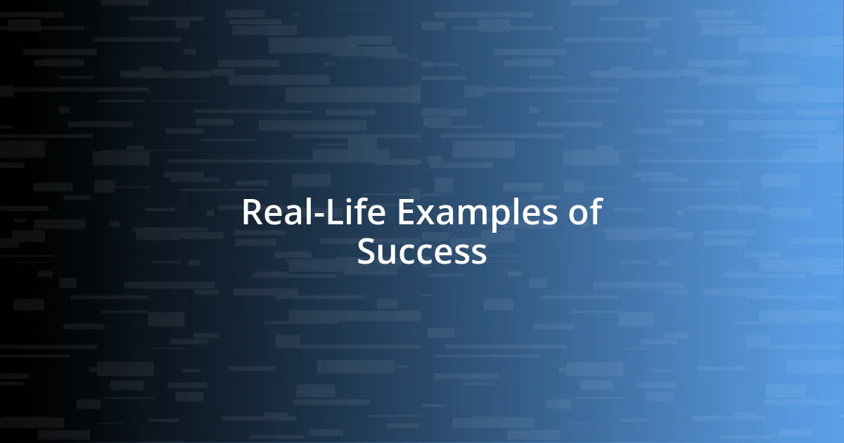 Real-Life Examples of Success