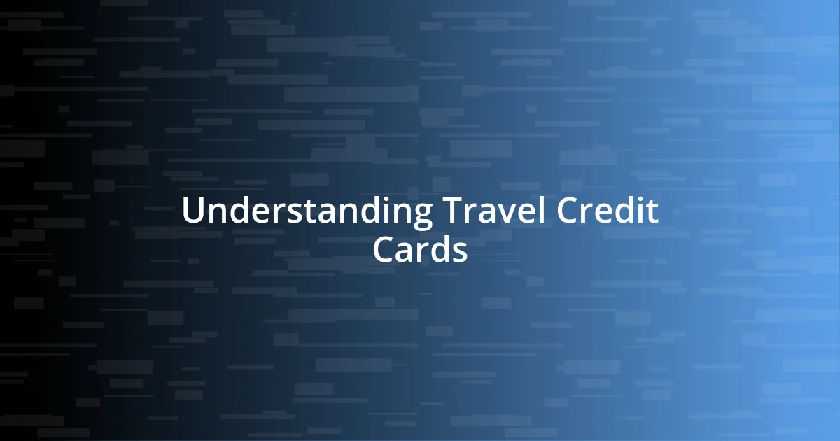 Understanding Travel Credit Cards