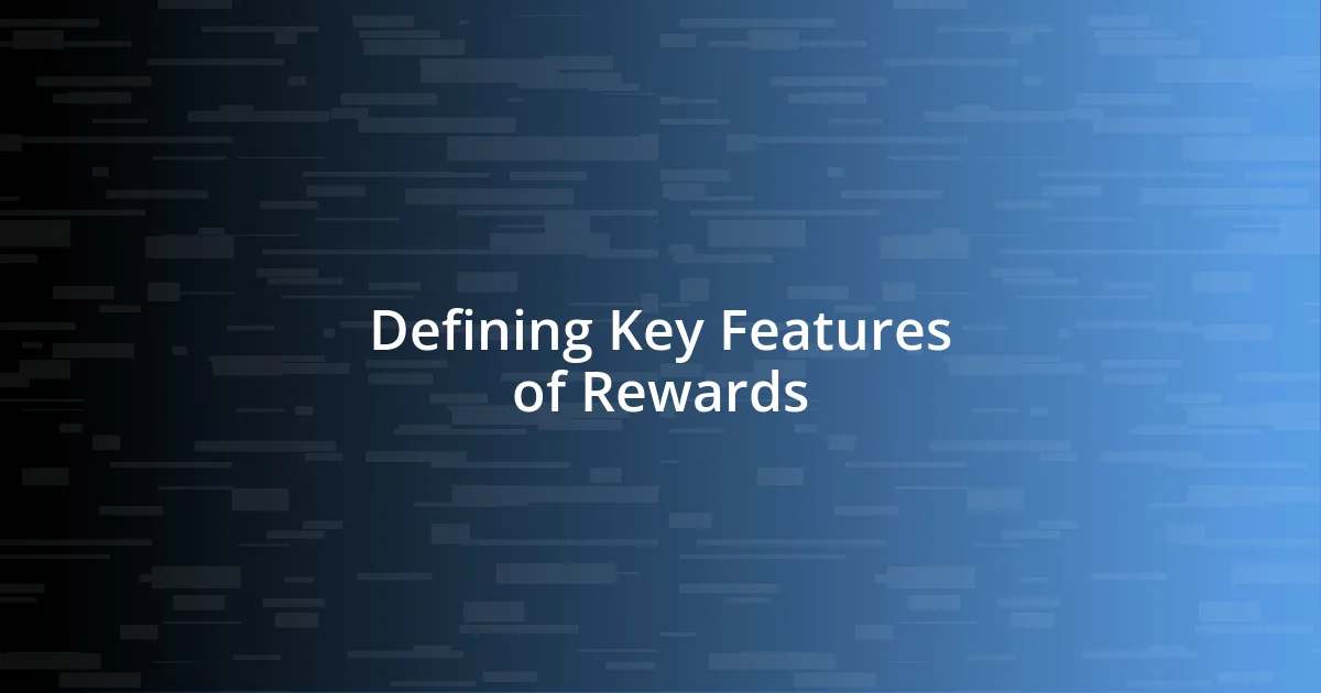 Defining Key Features of Rewards