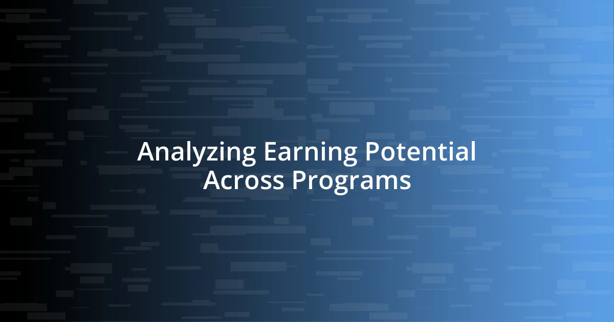 Analyzing Earning Potential Across Programs