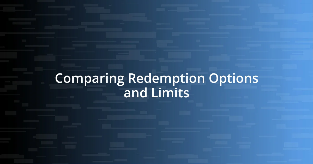 Comparing Redemption Options and Limits