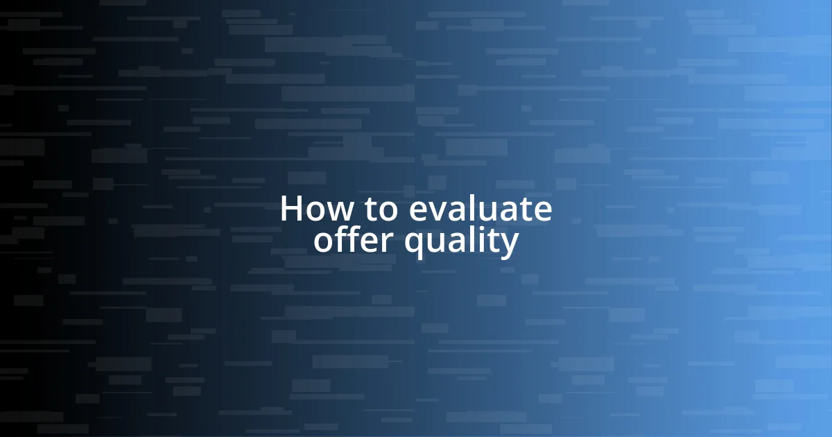 How to evaluate offer quality