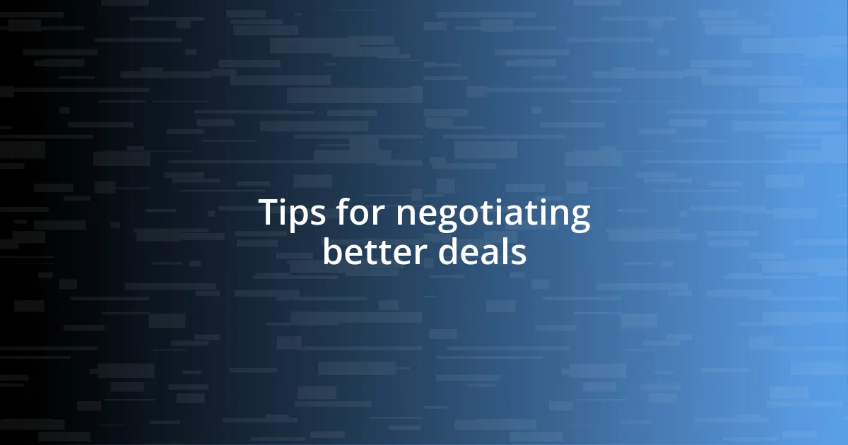 Tips for negotiating better deals