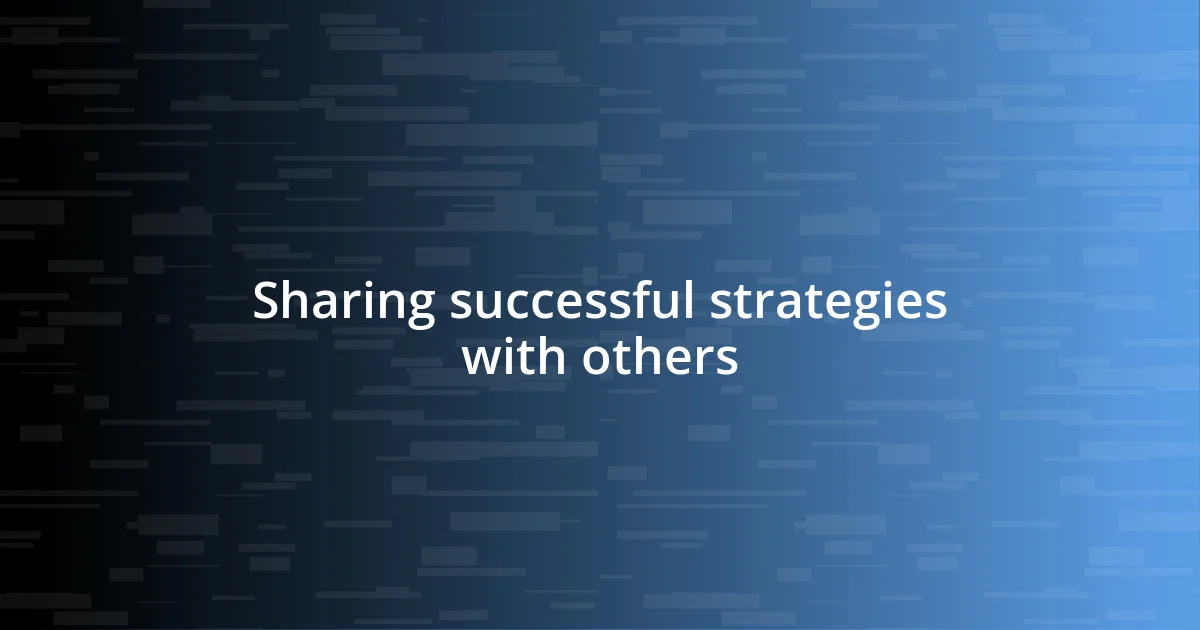 Sharing successful strategies with others