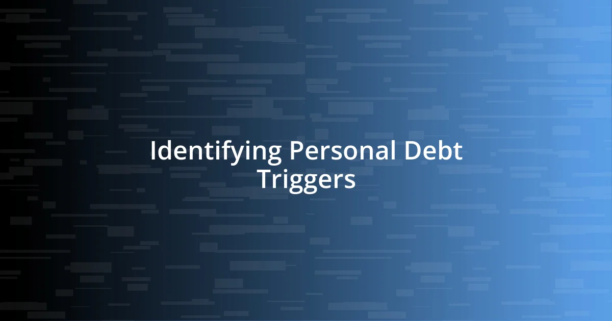 Identifying Personal Debt Triggers